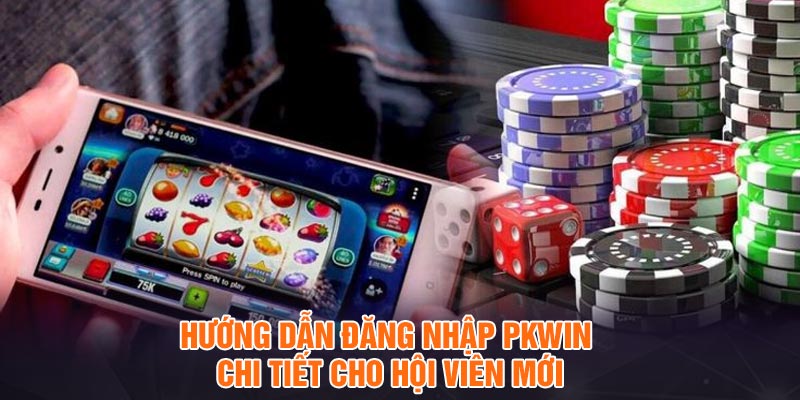 Hướng dẫn đăng nhập Pkwin chi tiết cho hội viên mới