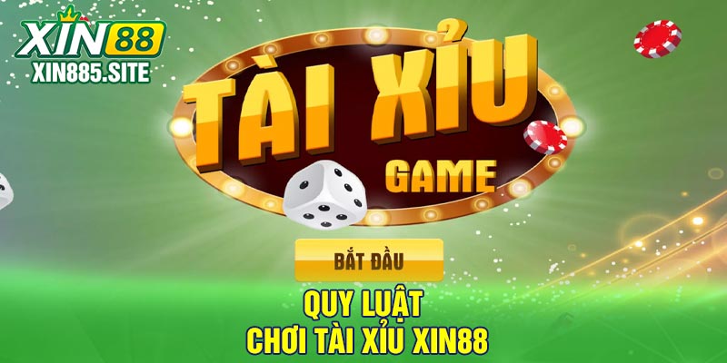 Quy luật chơi tài xỉu Xin88