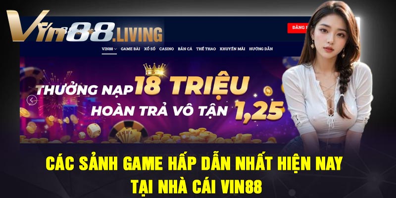 Các sảnh game hấp dẫn nhất hiện nay tại nhà cái Vin88