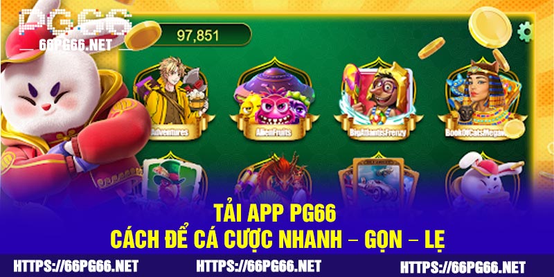 Tải App PG66 | Cách Để Cá Cược Nhanh – Gọn – Lẹ